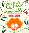 El hilo invisible: Un cuento sobre los vínculos que nos unen by Míriam ...