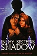 In My Sister's Shadow (1997) Movie. Where To Watch Streaming Online & Plot