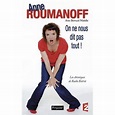 On ne nous dit pas tout Textes de télé - broché - Anne Roumanoff ...