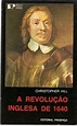 A Revolução Inglesa de 1640 - Christopher Hill