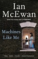 Machines Like Me by Ian McEwan Book Summary, Reviews and E-Book Download