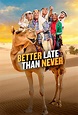 Better Late Than Never (TV Series 2016–2018) - IMDb