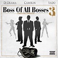 DJ Drama, Cam'ron & Vado – 'Boss Of All Bosses 3' (Mixtape Artwork ...