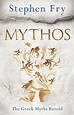 Critical Review of Stephen Fry's 'Mythos: The Greek Myths Retold ...