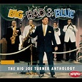 ‎Big Bad & Blue - the Joe Turner Anthology by Big Joe Turner on Apple Music
