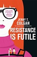 Resistance Is Futile by Jenny T Colgan exclusive cover reveal ...