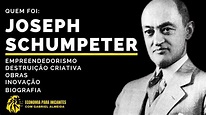 Joseph SCHUMPETER | DESTRUIÇÃO CRIATIVA | Empreendedorismo e Inovação ...