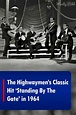 The Highwaymen's Classic Hit 'Standing By The Gate' in 1964 | The ed ...