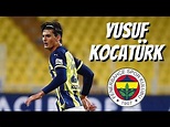 Yusuf Kocatürk • Fenerbahce • Highlights Video - YouTube