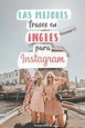 50+ Frases para INSTAGRAM en INGLÉS # Para Fotos e Historias