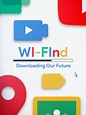 Wi-Find: Downloading Our Future (2023): Where to Watch and Stream ...