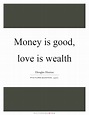 Money And Love Quotes & Sayings | Money And Love Picture Quotes