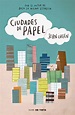 Reseña: Ciudades de papel - John Green | Sueños y Palabras: Tu fuente ...