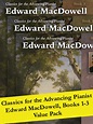 Classics for the Advancing Pianist: Edward MacDowell 1-3 (Value Pack ...