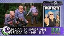 BAD TASTE (1987) – Episode 185 – Decades of Horror 1980s - Gruesome ...