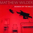 Bouncin' Off The Walls - Album by Matthew Wilder | Spotify