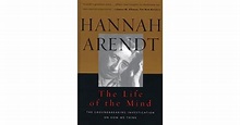 The Life of the Mind by Hannah Arendt