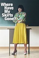 Where Have My Skirts Gone? (TV Series 2019-2019) — The Movie Database ...