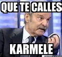 Meme Personalizado - QUE TE CALLES KARMELE - 2629849