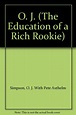 O. J. (The Education of a Rich Rookie): Amazon.com: Books