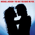 The Way You Make Me Feel | Single/EP de Michael Jackson - LETRAS.COM