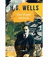 Une utopie moderne | H. G. Wells - Roxane Lecomte