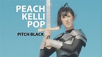 Peach Kelli Pop - Pitch Black (Official Video) - YouTube