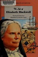 The life of Elizabeth Blackwell (1992 edition) | Open Library