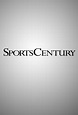 SportsCentury: The Century's Greatest Athletes - TheTVDB.com