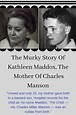 The Murky Story Of Kathleen Maddox, The Mother Of Charles Manson ...