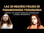 LAS 30 MEJORES FRASES DE PARAMAHANSA YOGANANDA - SABIDURÍA INTERNA ...