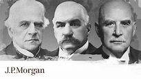 Three Generations of J.P. Morgan Leadership | A Brief History | J.P ...