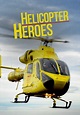 Watch Helicopter Heroes - Free TV Series | Tubi