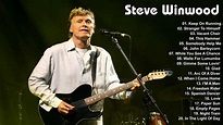 STEVE WINWOOD: Steve Winwood Greatest Hit Colletion - YouTube