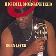 Big Bill Morganfield - Born Lover (2009)