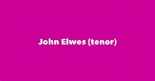 John Elwes (tenor) - Spouse, Children, Birthday & More