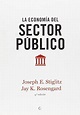 La economía del sector público / Joseph E. Stiglitz, Jay K. Rosengard ...