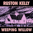 Weeping Willow by Ruston Kelly (Single): Reviews, Ratings, Credits ...