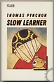 Slow Learner: Early Stories by PYNCHON, Thomas: Fine Softcover (1985 ...