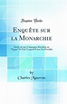 Enquête sur la Monarchie: Suivie de une Campagne Royaliste au "Figaro ...