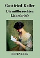 Die missbrauchten Liebesbriefe, Gottfried Keller (9783843072786 ...
