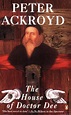The House of Dr. John Dee - Peter Ackroyd | Peter ackroyd, Favorite ...