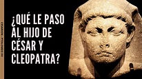 Cesarión el hijo de Julio César y Cleopatra - ¿Qué le paso? - YouTube