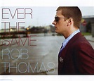 Rob Thomas – Ever The Same (2005, CD) - Discogs