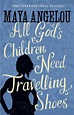 All God's Children Need Travelling Shoes by Maya Angelou (English ...