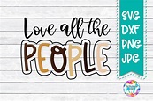 Love All the People SVG DXF PNG Files For Silhouette - Etsy Canada