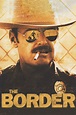The Border (1982) - Posters — The Movie Database (TMDB)