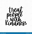 Treat People With Kindness. Inspiring Creative Motivation Quote Poster ...