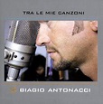 Biagio Antonacci – Tra Le Mie Canzoni (2001, CD) - Discogs