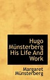 Hugo Münsterberg His Life And Work: Münsterberg, Margaret ...